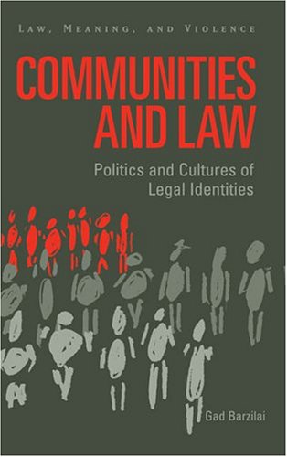 Communities and Law: Politics and Cultures of Legal Identities (Law, Meaning, and Violence)
