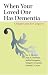 When Your Loved One Has Dementia: A Simple Guide for Caregivers by Joy A. Glenner, Jean M. Stehman, Judith Davagnino, Margaret J. Galante, Martha L. Green