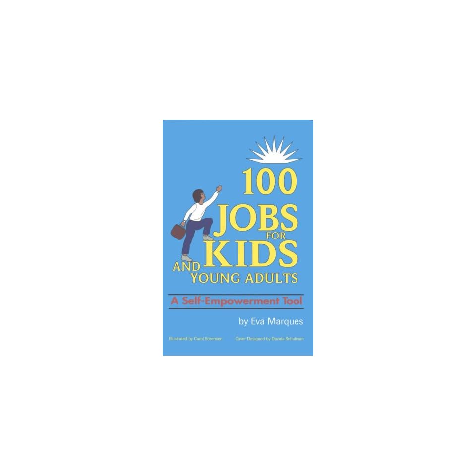 100 Jobs for Kids & Young Adults A Self Empowerment Tool: Eva