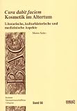 Cura dabit faciem - Kosmetik im Altertum - Maren Saiko