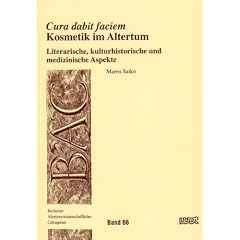 Cura dabit faciem - Kosmetik im Altertum