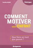 Comment motiver votre enfant