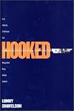 Hooked: Five Addicts Challenge Our Misguided Drug Rehab System