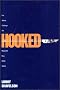 Hooked: Five Addicts Challenge Our Misguided Rehab System