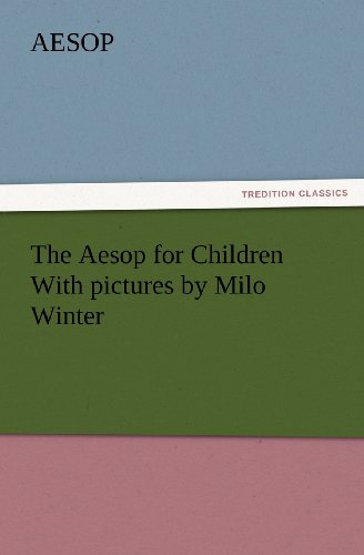The Aesop for Children With pictures by Milo Winter (TREDITION CLASSICS) The Aesop for Children With pictures by Milo Winter (TREDITION CLASSICS)