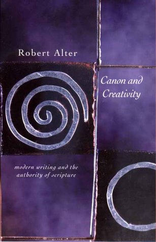 Canon and Creativity: Modern Writing and the Authority of Scripture