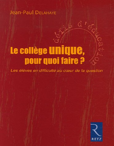 Le collège unique, pour quoi faire ? : Les élèves en difficulté au coeur de la question