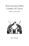 Bent Larsen's Best Games of Chess (Hardinge Simpole Chess Classics)
