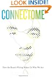 Connectome: How the Brain's Wiring Makes Us Who We Are