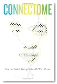 Connectome: How the Brain's Wiring Makes Us Who We Are