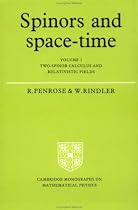Spinors and Space-time: Two-spinor Calculus and Relativistic Fields Vol 1 (Cambridge Monographs on Mathematical Physics)