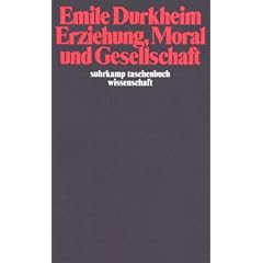 Erziehung, Moral und Gesellschaft: Vorlesung an der Sorbonne 1902/1903 (suhrkamp taschenbuch wissenschaft)