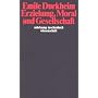 Erziehung, Moral und Gesellschaft: Vorlesung an der Sorbonne 1902/1903