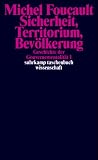 Geschichte der Gouvernementalität Bde.1/2: Sicherheit, Territorium, Bevölkerung. Die Geburt der Biopolitik: 2 Bände.