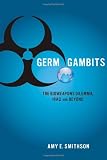 Germ Gambits: The Bioweapons Dilemma, Iraq and Beyond (Stanford Security Studies)