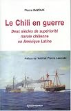 Le chili en guerre : deux siècles de supériorité navale chilienne en amérique latine