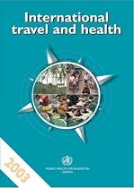 International Travel and Health 2003: Situation as on 1 January 2003 (Vaccination Certificate Requirements for International Travel & Health Advice to Travellers)