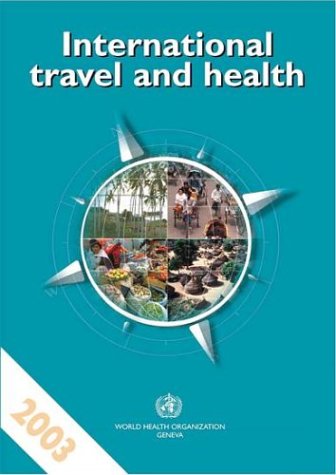International Travel and Health 2003: Situation as on 1 January 2003 (Vaccination Certificate Requirements for International Travel & Health Advice to Travellers)