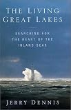 The Living Great Lakes: Searching for the Heart of the Inland Seas