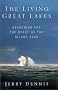 The Living Great Lakes: Searching for the Heart of the Inland Seas The Living Great Lakes: Searching for the Heart of the Inland Seas