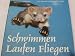 Produkt-Bild: Schwimmen. Laufen. Fliegen. Die Bewegung der Tiere