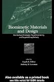 Biomimetic Materials And Design: Biointerfacial Strategies, Tissue Engineering And Targeted Drug Delivery (Manufacturing Engineering & Ma)
