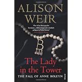 The Lady In The Tower: The Fall of Anne Boleyn (Queen of England Series)by Alison Weir