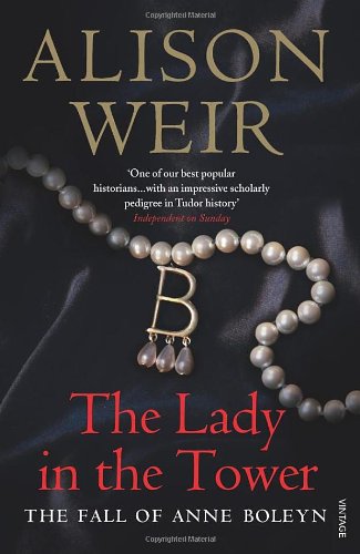 The Lady In The Tower: The Fall of Anne Boleyn
