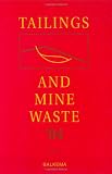 Tailings and Mine Waste '04: Proceedings of the Eleventh Tailings and Mine Waste Conference, 10-13 October 2004, Vail, Colorado, USA