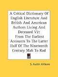A Critical Dictionary Of English Literature And British And American Authors Living And Deceased V2: From The Earliest Accounts To The Latter Half Of The Nineteenth Century Mab To Rad