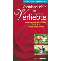 Rheinland-Pfalz f�r Verliebte: Ausfl�ge zu zweit, Tipps und Treffs