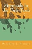 Mermaids in the Fish-Tank: (and Other Things that Should Fit, but Just... Don't)