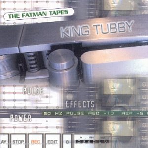 King tubby - The Fatman Tapes - Zortam Music