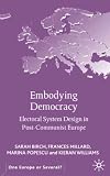 Embodying Democracy: Electoral System Design in Post-Communist Europe (One Europe or Several?)