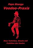 Voodoo in der Praxis: Techniken, Rituale und Praktiken des Voodoo