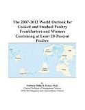 Review ICON Group International, Inc.  / The 2007-2012 World Outlook for Cooked and Smoked Poultry Frankfurters and Wieners Containing at Least 20-Percent Poultry