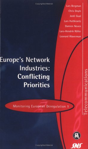 Europe's Network Industries: Conflicting Priorities : Telecommunications : Monitoring European Deregulation 1 (Centre for Economic Policy Research)