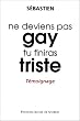 Ne deviens pas gay, tu finiras triste : t�moignage