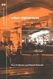 cover of Urban Nightscapes: Youth Cultures, Pleasure Spaces and Corporate Power (Critical Geographies)