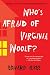 Who's Afraid of Virginia Woolf?