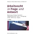 Arbeitsrecht in Frage und Antwort: Bewerbung. Vertrag. Krankheit. Entgeltfortzahlung. Urlaub. K�ndigungsschutz. Abfindung. Zeugnis