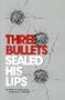 Three Bullets Sealed His Lips