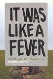 It Was Like a Fever: Storytelling in Protest and Politics by Francesca Polletta