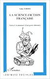 La science-fiction francaise: Auteurs et amateurs d'un genre litteraire (Collection Logiques sociales)