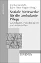 Soziale Netzwerke f&uuml;r die ambulante Pflege: Grundlagen, Praxisbeispiele und Arbeitshilfen (Juventa Materialien)