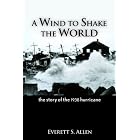 A Wind to Shake the World: The Story of the 1938 Hurricane by Everett S. Allen