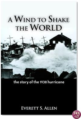 A Wind to Shake the World: The Story of the 1938 Hurricane