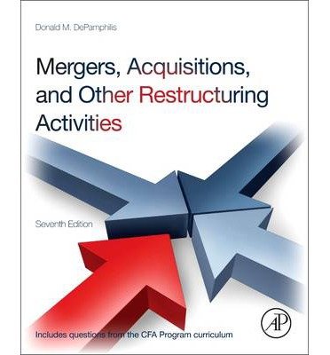 [(Mergers, Acquisitions, and Other Restructuring Activities )] [Author: Donald DePamphilis] [Dec-2013]