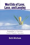 wor(l)ds of love, loss, and longing (Sappho's Corner Solo Poets Series)