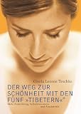  : Der Weg zur Sch&ouml;nheit mit den F&uuml;nf Tibetern: Mehr Ausstrahlung, Selbstbewusstsein und Attraktivit&auml;t